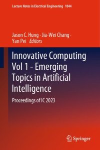 cover of the book Innovative Computing Vol 1 - Emerging Topics in Artificial Intelligence: Proceedings of IC 2023