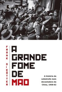 cover of the book A grande fome de Mao