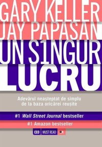 cover of the book Un singur lucru. Adevarul neasteptat de simplu de la baza oricarei reusite