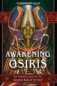 cover of the book Awakening Osiris: The Spiritual Keys to the Egyptian Book of the Dead