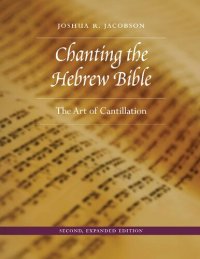 cover of the book Chanting the Hebrew Bible: The Art of Cantillation Second Edition, Revised, Expanded