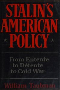 cover of the book Stalin's American Policy: From Entente to Detente to Cold War