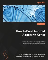 cover of the book How to Build Android Apps with Kotlin: A practical guide to developing, testing, and publishing your first Android apps