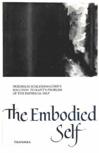 cover of the book The Embodied Self: Friedrich Schleiermacher's Solution to Kant's Problem of the Empirical Self