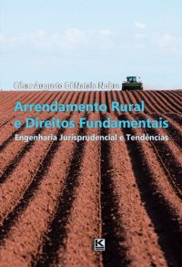 cover of the book Arrendamento Rural e Direitos Fundamentais: engenharia jurisprudencial e tendências