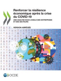 cover of the book Renforcer la résilience économique après la crise du COVID-19 (version abrégée) Une analyse sous l’angle des entreprises et des secteurs: Une analyse sous l’angle des entreprises et des secteurs