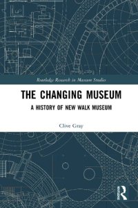 cover of the book The Changing Museum: A History of New Walk Museum