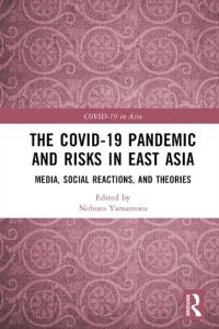 cover of the book The COVID-19 Pandemic and Risks in East Asia: Media, Social Reactions, and Theories