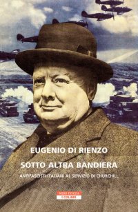 cover of the book Sotto altra bandiera. Antifascisti italiani al servizio di Churchill