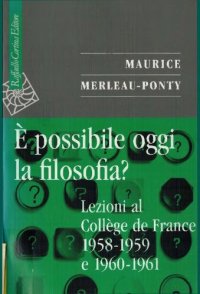 cover of the book È possibile oggi la filosofia? Lezioni al Collège de France 1958-1959 e 1960-1961