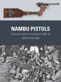 cover of the book Nambu Pistols: Japanese military handguns 1900-45