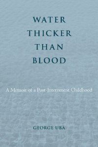 cover of the book Water Thicker Than Blood: A Memoir of a Post-Internment Childhood