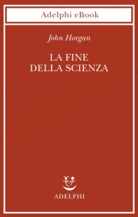 cover of the book La fine della scienza