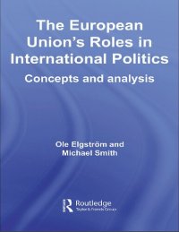 cover of the book The European Union's Roles in International Politics_ Concepts and Analysis-Routledge