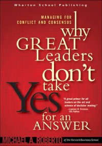 cover of the book Why Great Leaders Don't Take Yes For An Answer: Managing For Conflict And Consensus