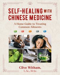 cover of the book Self-Healing with Chinese Medicine: A Home Guide to Treating Common Ailments