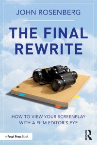 cover of the book The Final Rewrite: How to View Your Screenplay with a Film Editor’s Eye