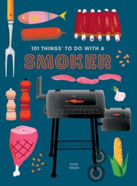 cover of the book 101 Things to Do with a Smoker