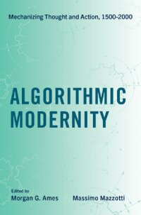 cover of the book Algorithmic Modernity: Mechanizing Thought and Action, 1500-2000