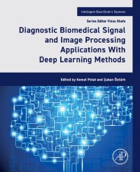 cover of the book Diagnostic Biomedical Signal and Image Processing Applications With Deep Learning Methods: With Deep Learning Methods