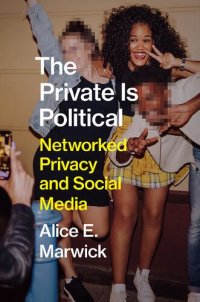 cover of the book The Private Is Political: Networked Privacy and Social Media