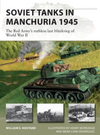 cover of the book Soviet Tanks in Manchuria 1945: The Red Army's ruthless last Blitzkrieg of World War II