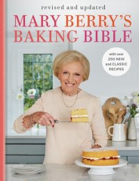 cover of the book Mary Berry's Baking Bible: Revised and Updated: With Over 250 New and Classic Recipes