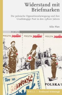 cover of the book Widerstand mit Briefmarken: Die polnische Oppositionsbewegung und ihre Unabhängige Post in den 1980er Jahren