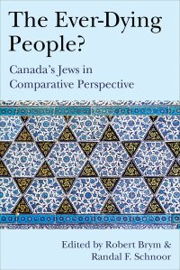 cover of the book The Ever-Dying People?: Canada's Jews in Comparative Perspective