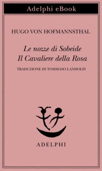 cover of the book Le nozze di Sobeide-Il cavaliere della rosa