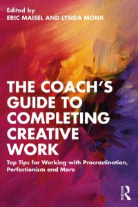 cover of the book The Coach's Guide to Completing Creative Work: Top Tips for Working with Procrastination, Perfectionism and More