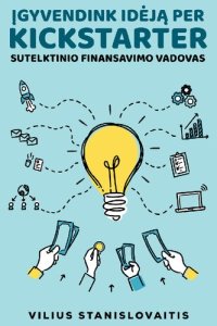 cover of the book Įgyvendink idėją per Kickstarter