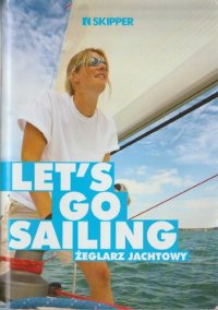 cover of the book Let's go sailing: żeglarz jachtowy