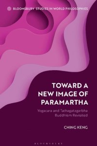 cover of the book Toward a New Image of Paramartha: Yogacara and Tathagatagarbha Buddhism Revisited