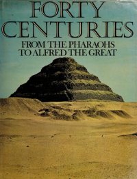 cover of the book Forty centuries: from the pharaohs to Alfred the Great