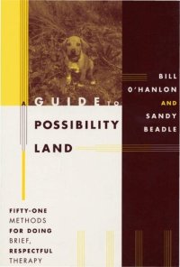 cover of the book A Guide to Possibility Land: Fifty-One Methods for Doing Brief, Respectful Therapy