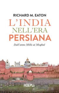 cover of the book L'India nell'era persiana. Dall'anno Mille ai Moghul