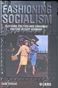 cover of the book Fashioning Socialism: Clothing, Politics and Consumer Culture in East Germany