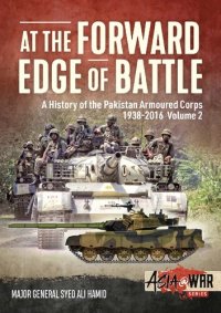 cover of the book At the Forward Edge of Battle: A History of the Pakistan Armoured Corps 1938-2016 (2)