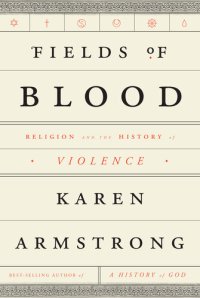 cover of the book Fields of Blood: Religion and the History of Violence