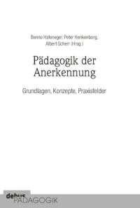 cover of the book Pädagogik der Anerkennung. Grundlagen, Konzepte, Praxisfelder