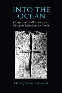 cover of the book Into the Ocean: Vikings, Irish, and Environmental Change in Iceland and the North