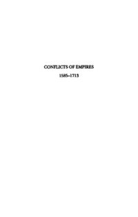 cover of the book Conflicts of Empires: Spain, the Low Countries and the Struggle for World Supremacy, 1585-1713