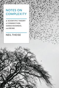 cover of the book Notes on Complexity: A Scientific Theory of Connection, Consciousness, and Being