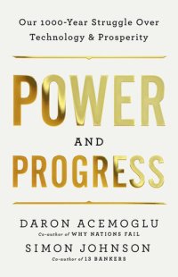 cover of the book Power and Progress: Our Thousand-Year Struggle Over Technology and Prosperity