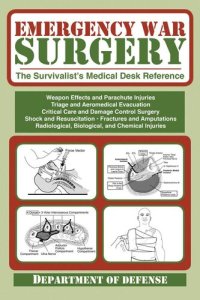 cover of the book Emergency War Surgery: The Survivalist's Medical Desk Reference