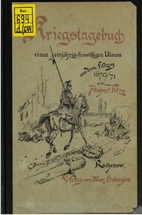 cover of the book Kriegstagebuch eines einjährig-freiwilligen Ulanen aus dem Feldzug 1870/71