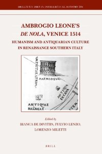 cover of the book Ambrogio Leone's "De Nola", Venice 1514: Humanism and Antiquarian Culture in Renaissance Southern Italy