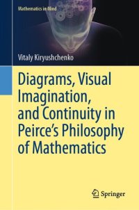 cover of the book Diagrams, Visual Imagination, and Continuity in Peirce's Philosophy of Mathematics