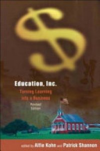 cover of the book Education, Inc: Turning Learning Into a Business